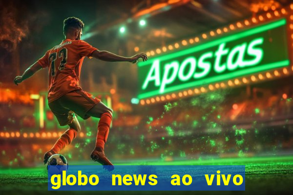 globo news ao vivo mega canais